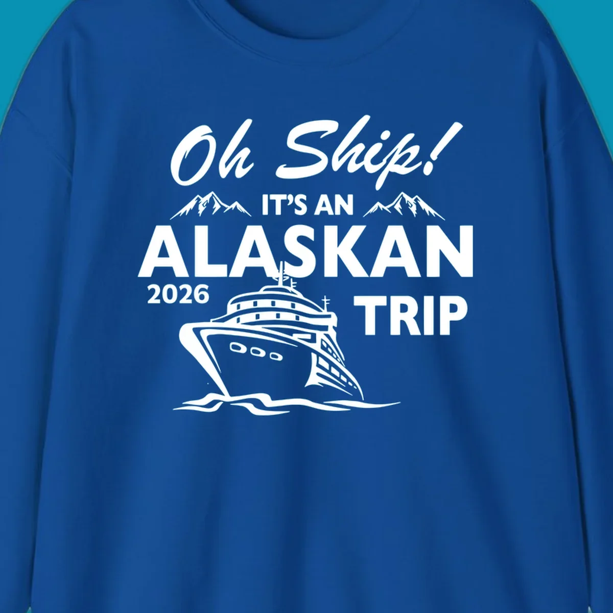 White illustration of cruise ship with mountains and ice, text reading 'Oh Ship It's An Alaskan 2026 Trip' on gray background