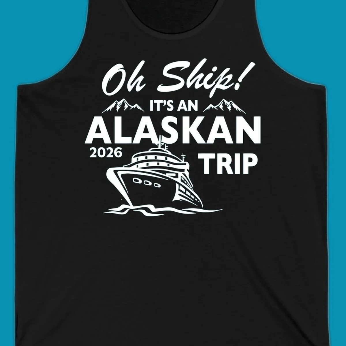 White illustration of cruise ship with mountains and ice, text reading 'Oh Ship It's An Alaskan 2026 Trip' on gray background