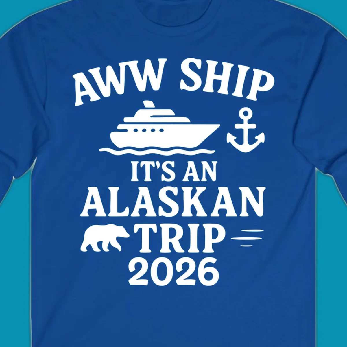 Gray design with white text reading 'Aww Ship It's An Alaskan Trip 2026' featuring a cruise ship, anchor, bear silhouette, and ocean waves
