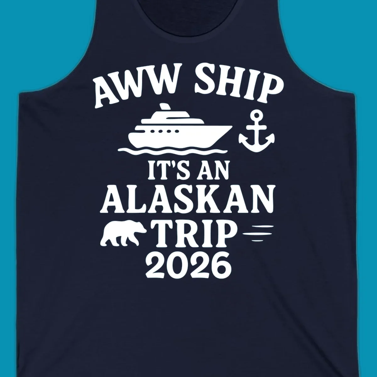 Gray design with white text reading 'Aww Ship It's An Alaskan Trip 2026' featuring a cruise ship, anchor, bear silhouette, and ocean waves