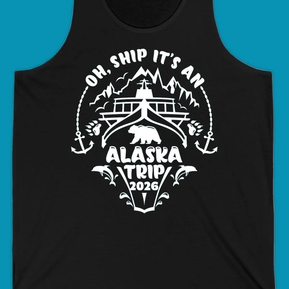 Oh Ship It's An Alaska Trip 2026 cruise design with ship, bear, mountains, anchors and whale splashes