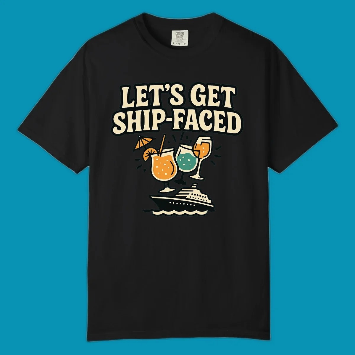 Vintage-style illustration with 'Let's Get Ship-Faced' text, three colorful cocktails on a cruise ship with ocean waves below.