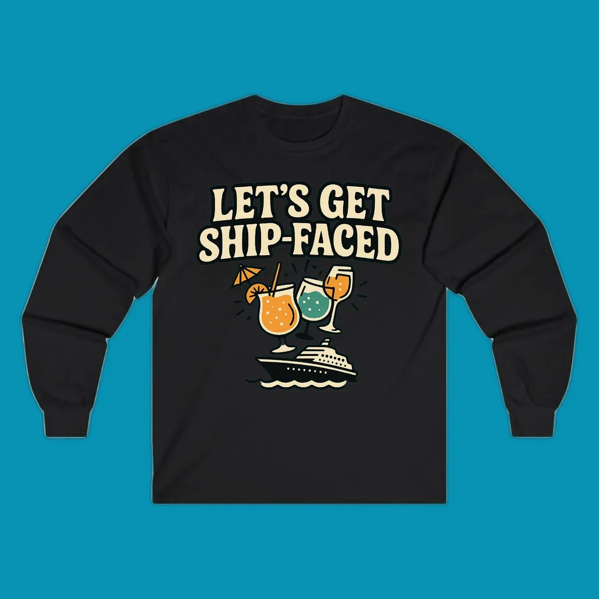 Vintage-style illustration with 'Let's Get Ship-Faced' text, three colorful cocktails on a cruise ship with ocean waves below.