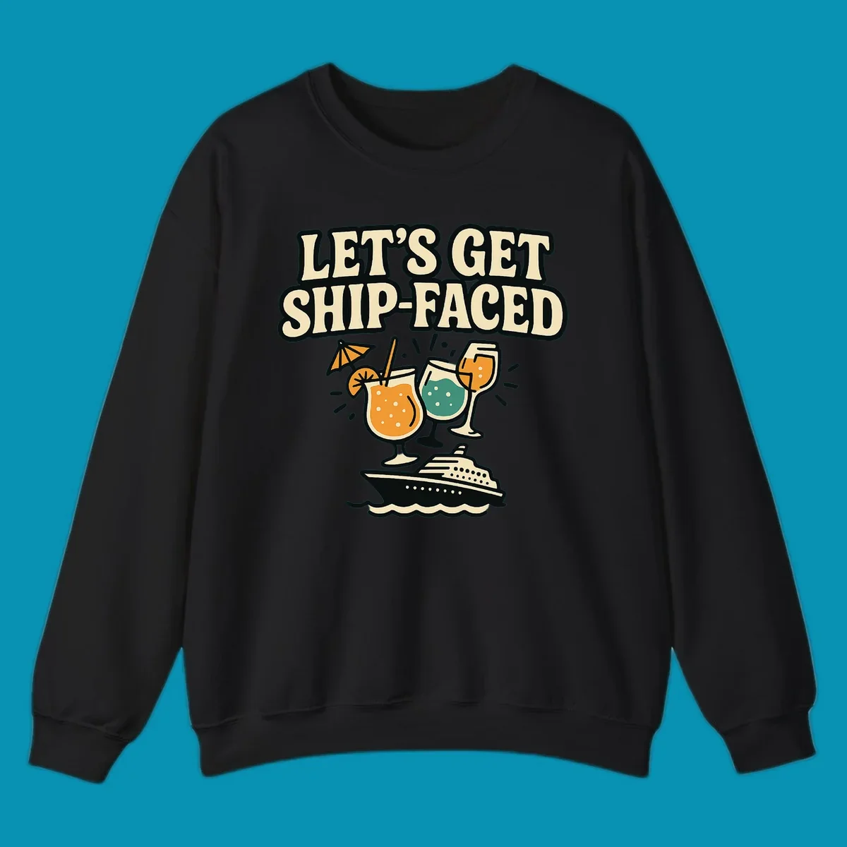 Vintage-style illustration with 'Let's Get Ship-Faced' text, three colorful cocktails on a cruise ship with ocean waves below.