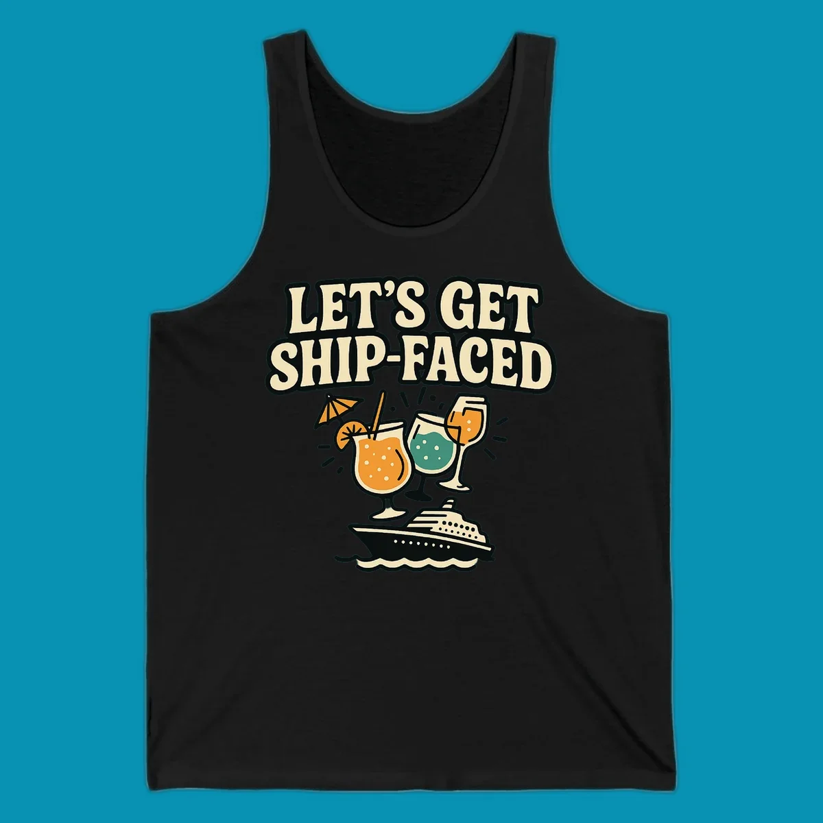 Vintage-style illustration with 'Let's Get Ship-Faced' text, three colorful cocktails on a cruise ship with ocean waves below.