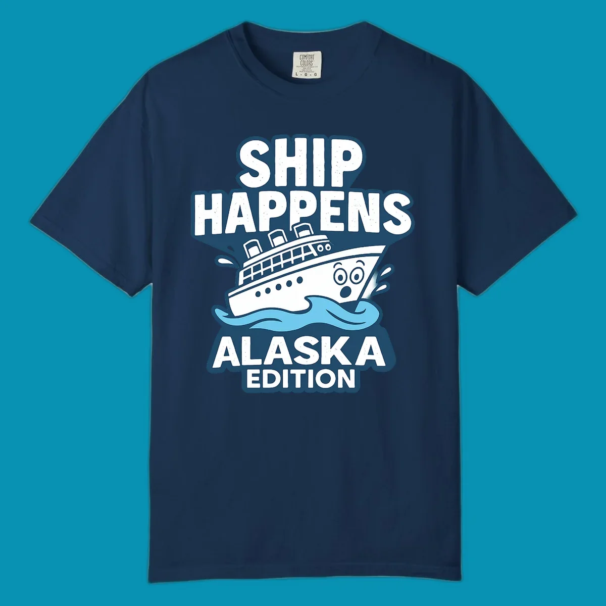 Ship Happens Alaska Edition design featuring a tilted cruise ship in ocean waves with nautical badge styling and punny text.