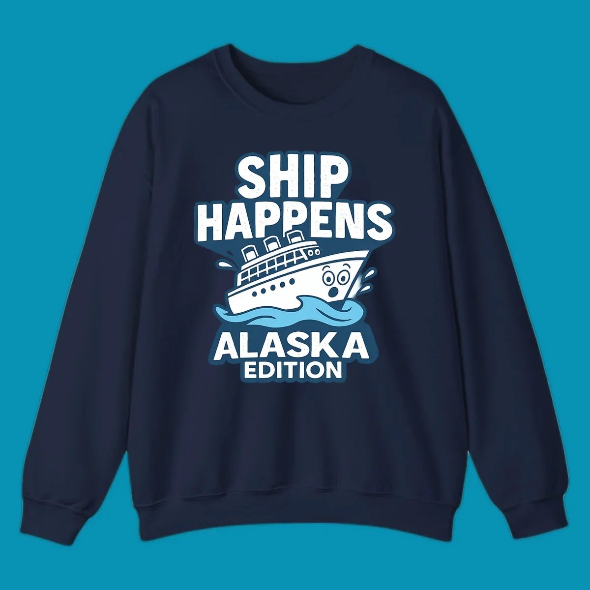 Ship Happens Alaska Edition design featuring a tilted cruise ship in ocean waves with nautical badge styling and punny text.