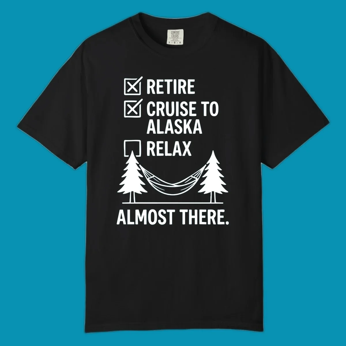 Retirement checklist design with Retire and Cruise to Alaska checked off, hammock between trees, Almost There text