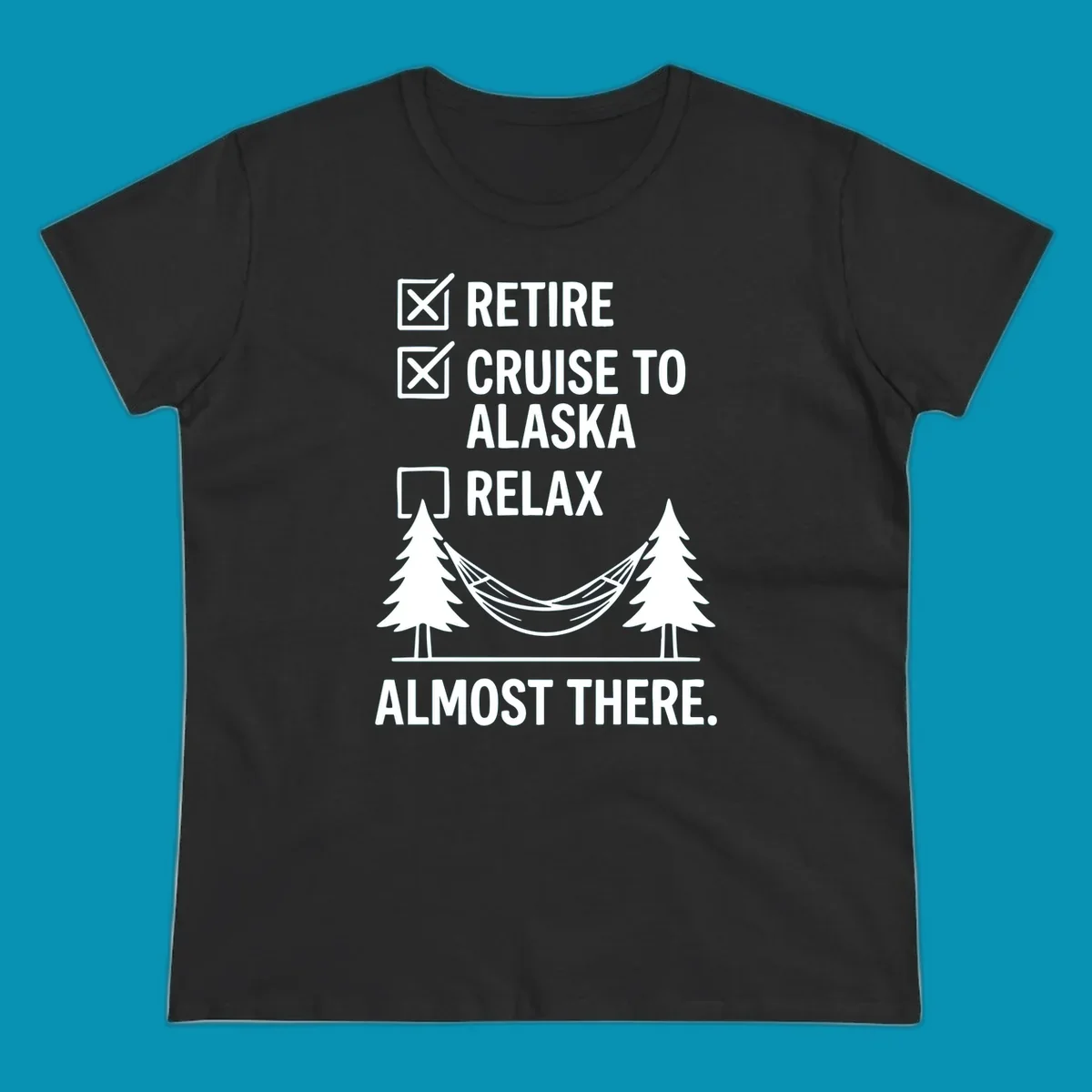 Retirement checklist design with Retire and Cruise to Alaska checked off, hammock between trees, Almost There text