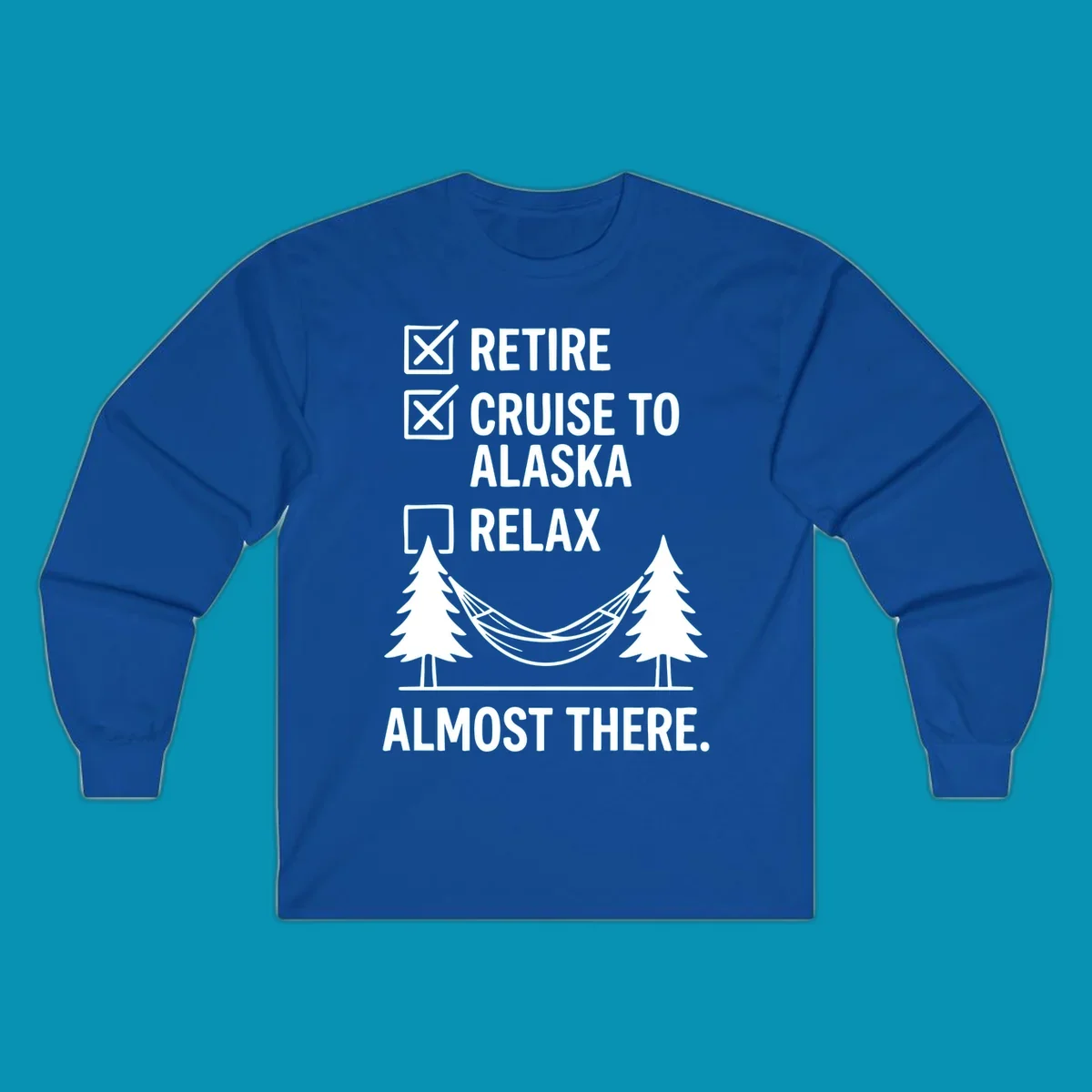 Retirement checklist design with Retire and Cruise to Alaska checked off, hammock between trees, Almost There text