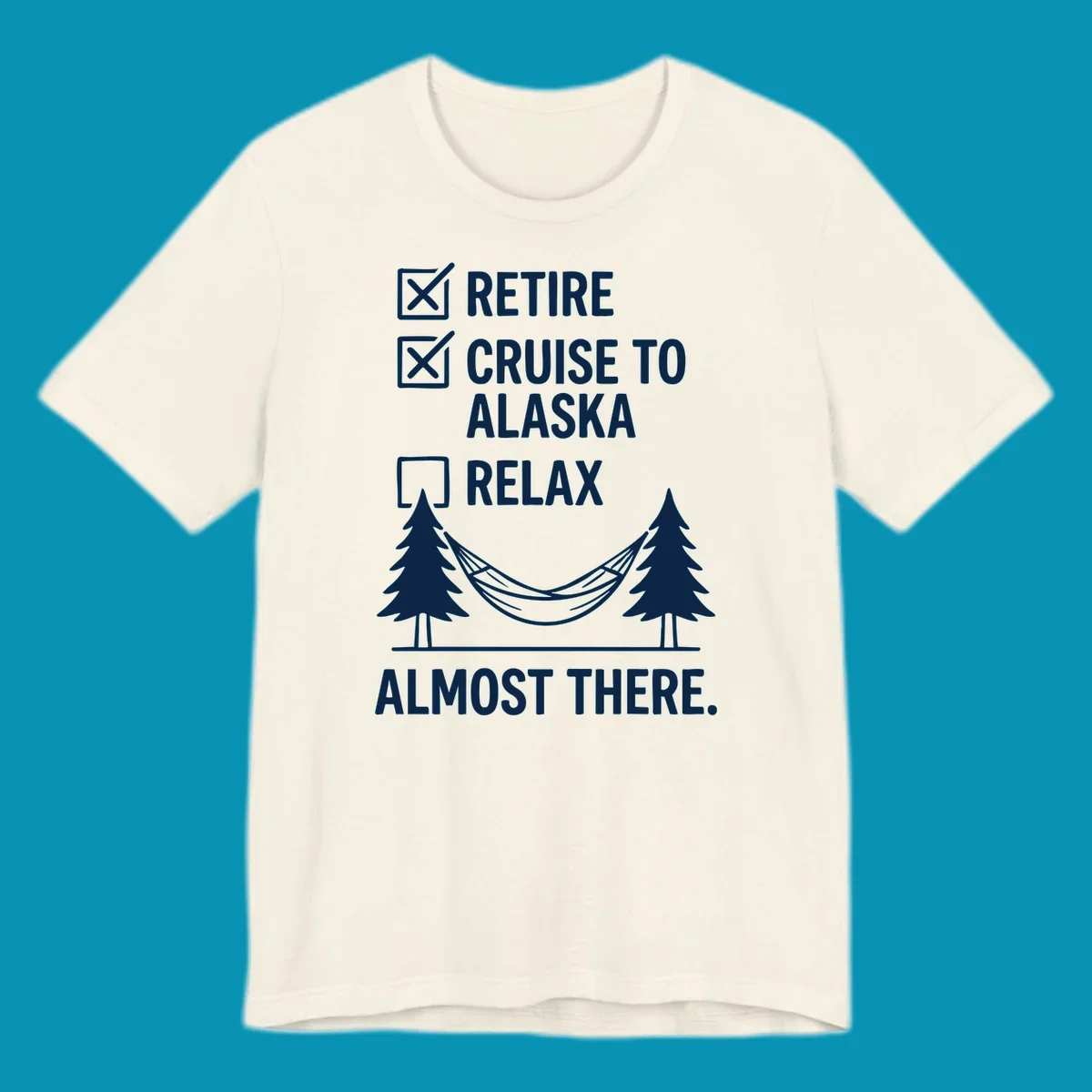 Retirement checklist design with Retire and Cruise to Alaska checked off, hammock between trees, Almost There text