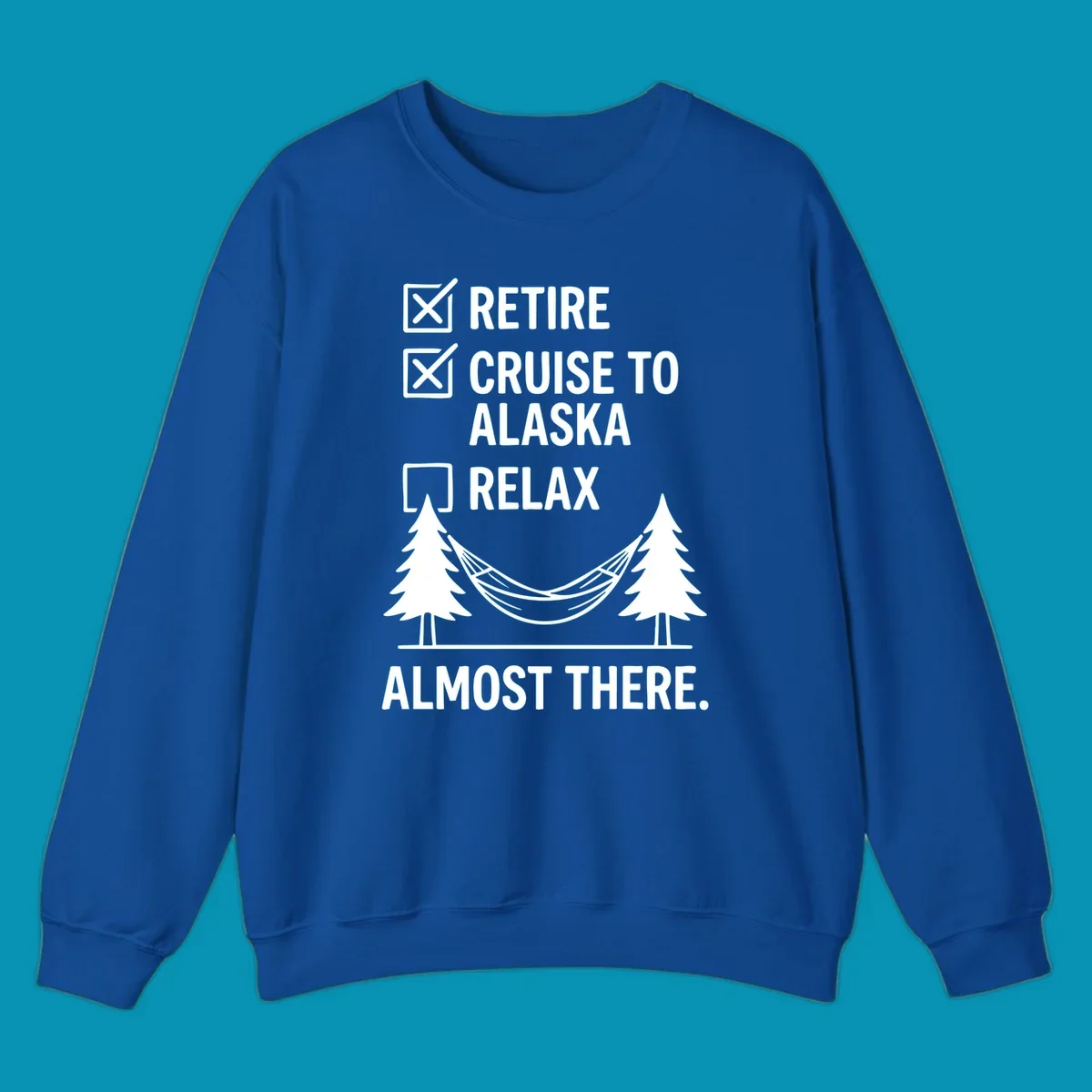Retirement checklist design with Retire and Cruise to Alaska checked off, hammock between trees, Almost There text