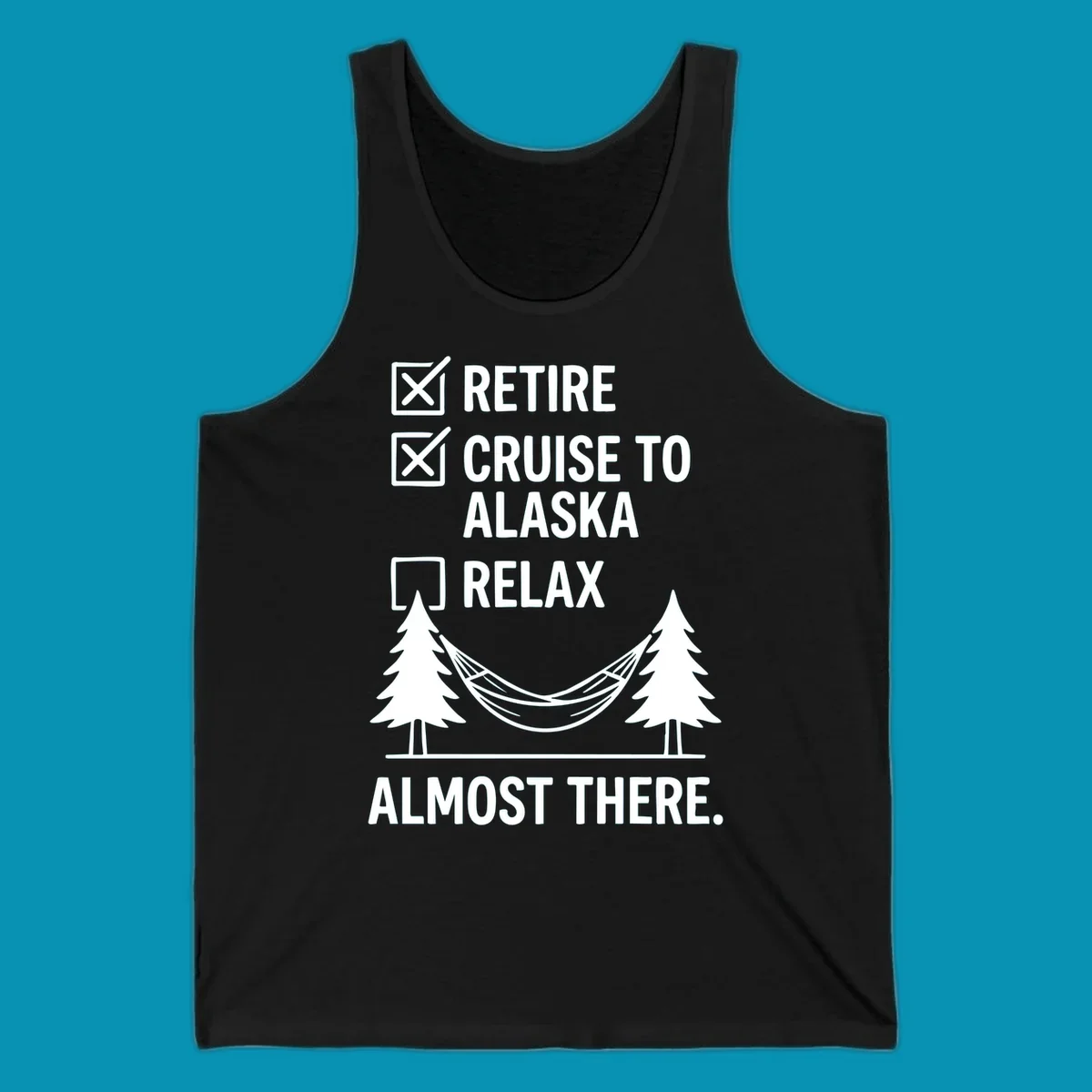 Retirement checklist design with Retire and Cruise to Alaska checked off, hammock between trees, Almost There text
