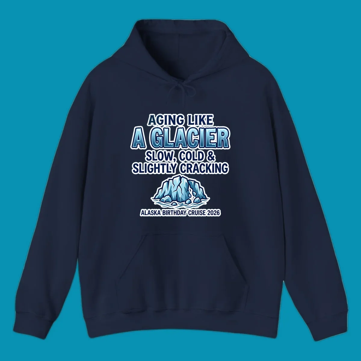 Aging like a glacier cruise design with bold blue lettering, cracked glacier illustration, and Alaska birthday cruise 2026 text