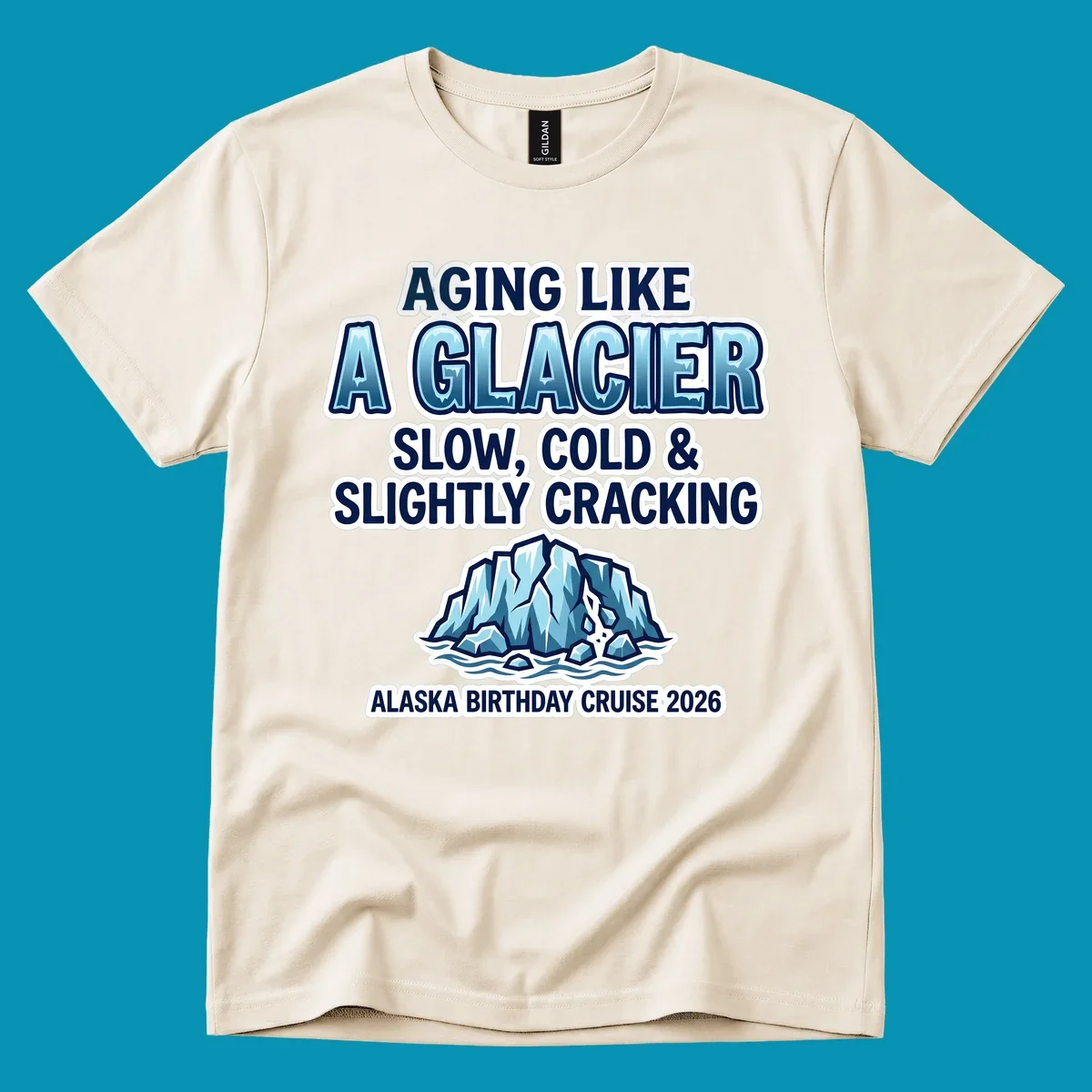 Aging like a glacier cruise design with bold blue lettering, cracked glacier illustration, and Alaska birthday cruise 2026 text