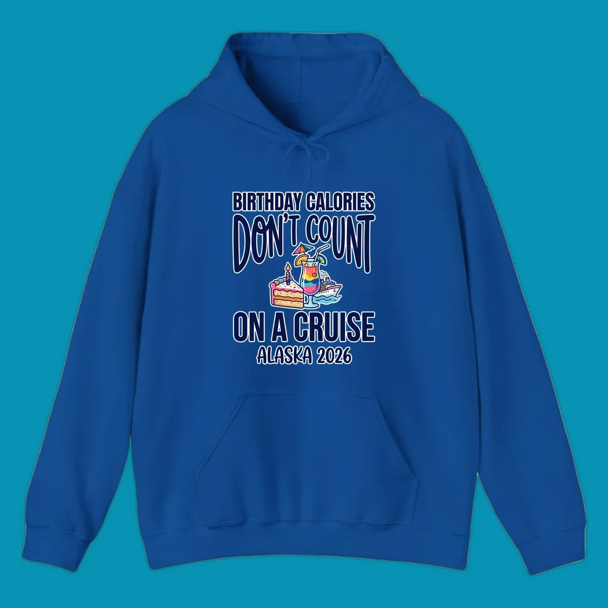 Colorful birthday cruise design with cake, tropical drink, and ship illustration featuring text 'Birthday Calories Don't Count On A Cruise Alaska 2026'