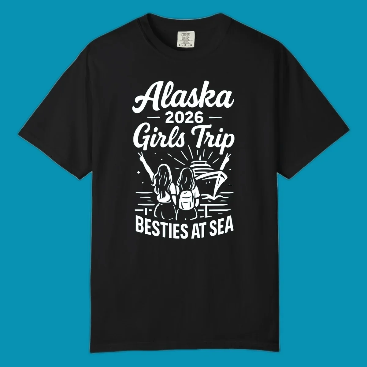 Two women with raised arms facing a cruise ship on the ocean, with text reading 'Alaska 2026 Girls Trip Besties At Sea' for a girls-trip-besties-cruise design.
