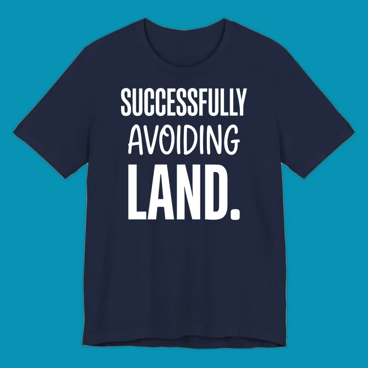 White text on gray background reading 'SUCCESSFULLY AVOIDING LAND.' - a funny cruise ship design