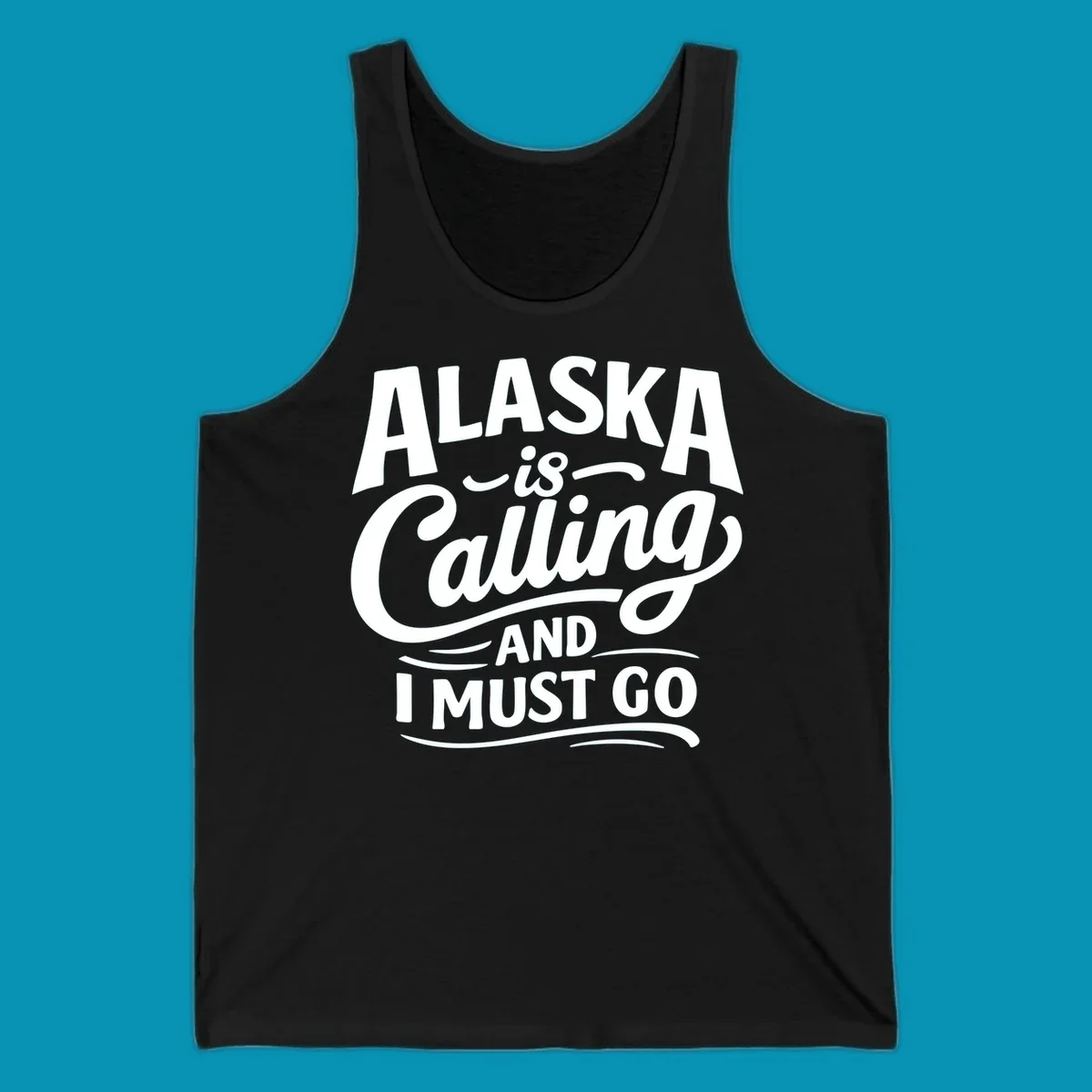 A white typography design on a black background reading Alaska is Calling and I Must Go in mixed fonts.