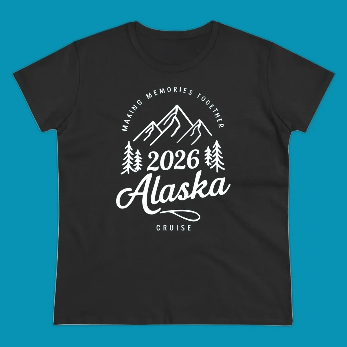 White line art of mountains and pine trees with "MAKING MEMORIES TOGETHER Alaska CRUISE 2026" text, ideal for a making-memories-together-alaska-2026 group cruise.