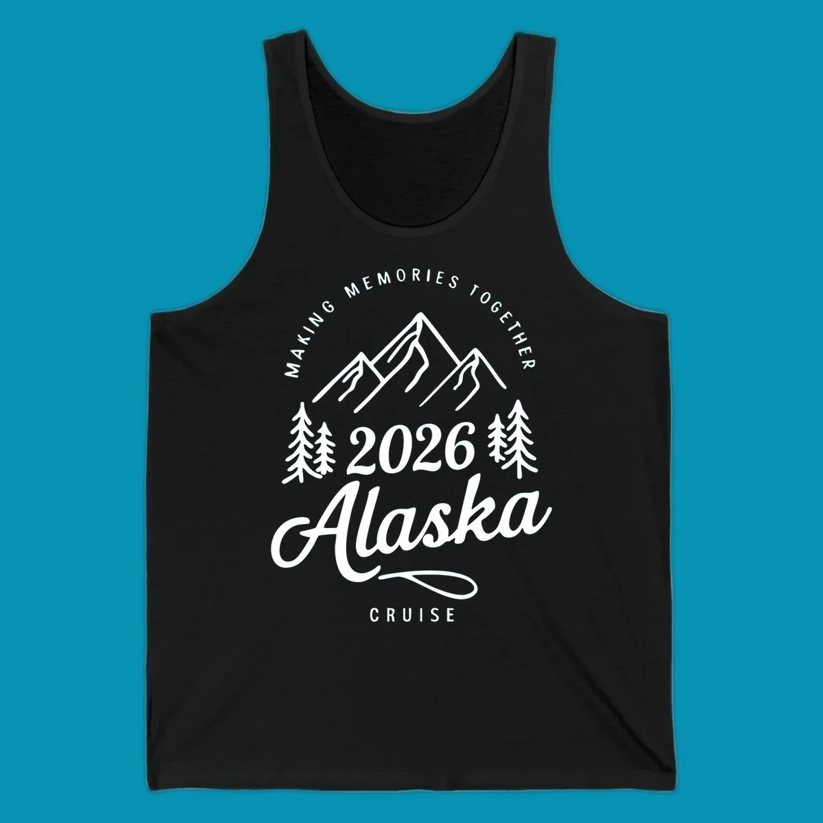 White line art of mountains and pine trees with "MAKING MEMORIES TOGETHER Alaska CRUISE 2026" text, ideal for a making-memories-together-alaska-2026 group cruise.