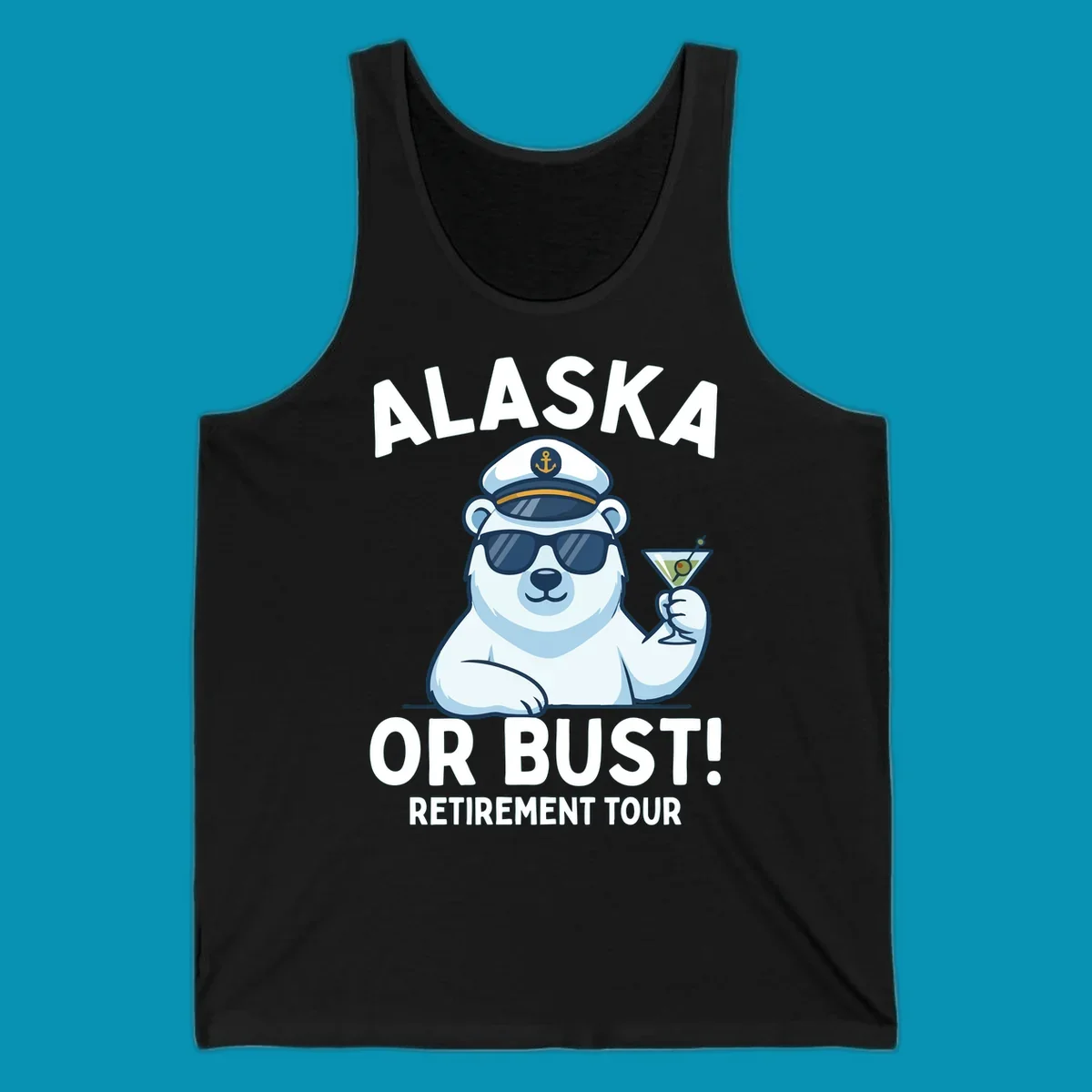 A cartoon polar bear wearing a captain's hat and sunglasses holds a martini, with the text "ALASKA OR BUST! MY RETIREMENT TOUR" above and below, representing a polar-bear-retirement-cruise.