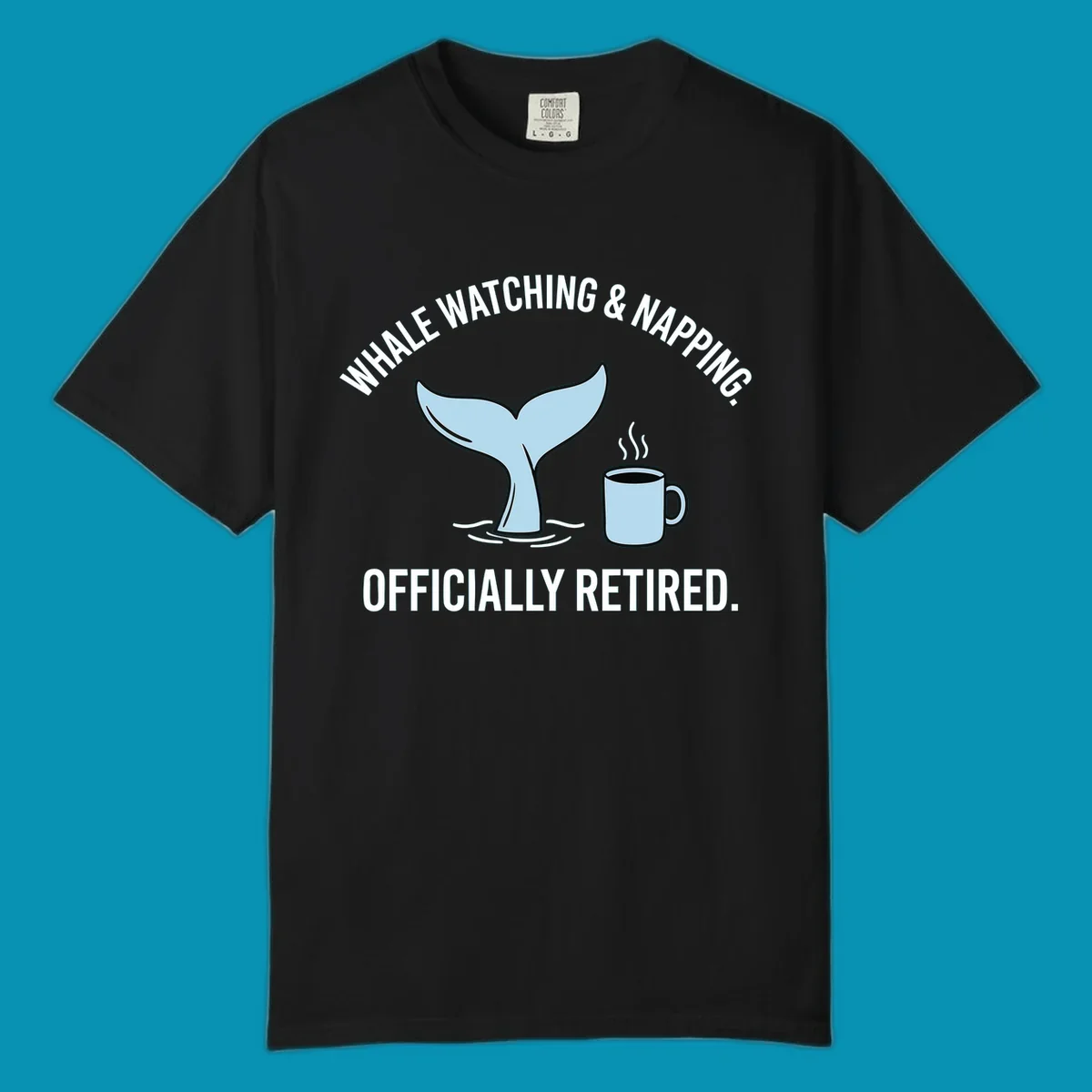 Illustration of a light blue whale tail and a coffee mug with steam, above the white text 'WHALE WATCHING & NAPPING. OFFICIALLY RETIRED.' for a whale-napping-retired-cruise design.