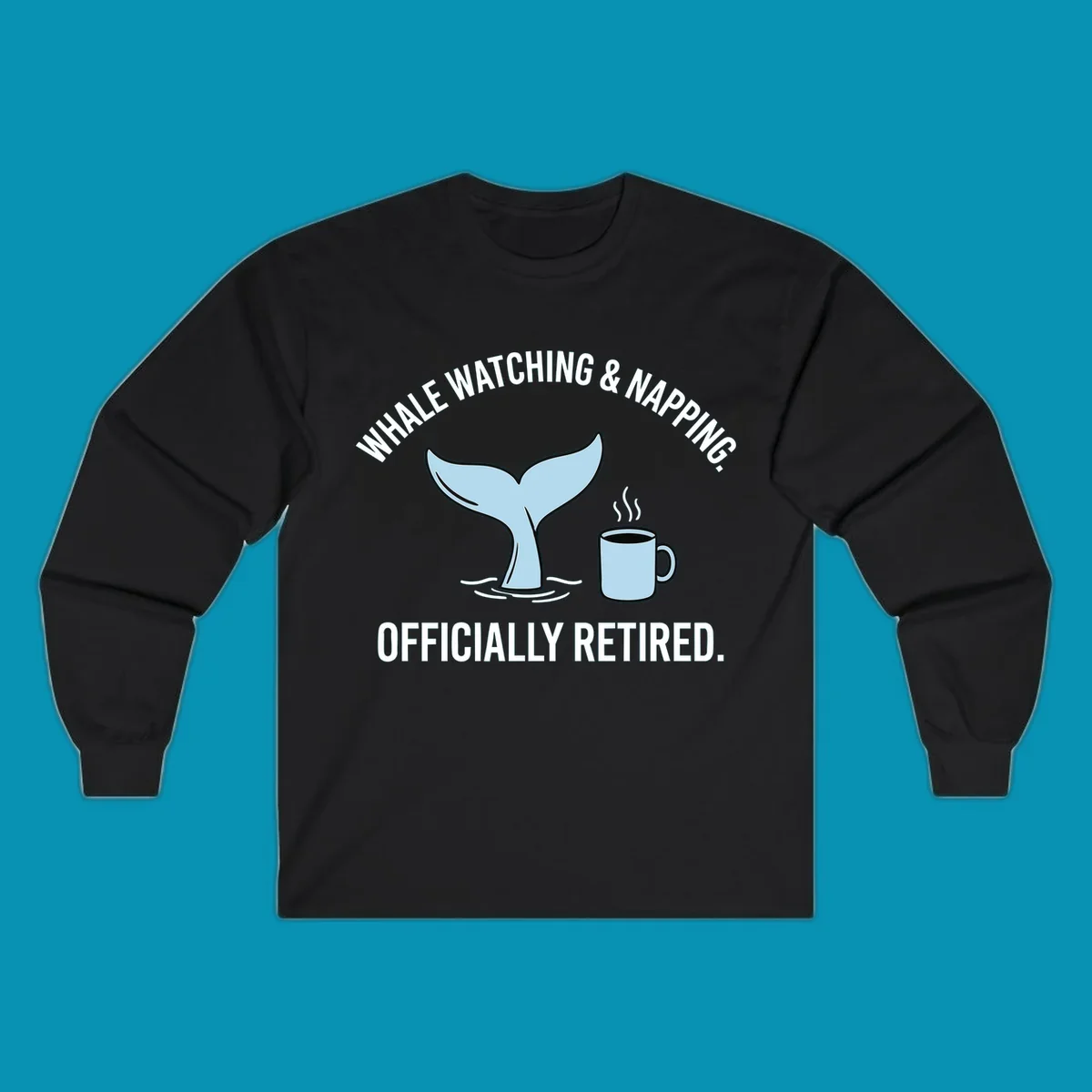 Illustration of a light blue whale tail and a coffee mug with steam, above the white text 'WHALE WATCHING & NAPPING. OFFICIALLY RETIRED.' for a whale-napping-retired-cruise design.