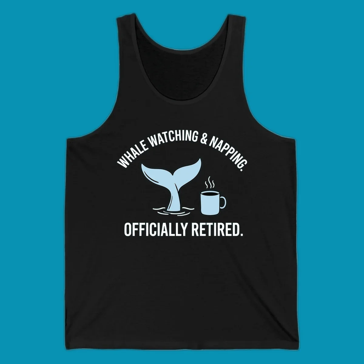 Illustration of a light blue whale tail and a coffee mug with steam, above the white text 'WHALE WATCHING & NAPPING. OFFICIALLY RETIRED.' for a whale-napping-retired-cruise design.