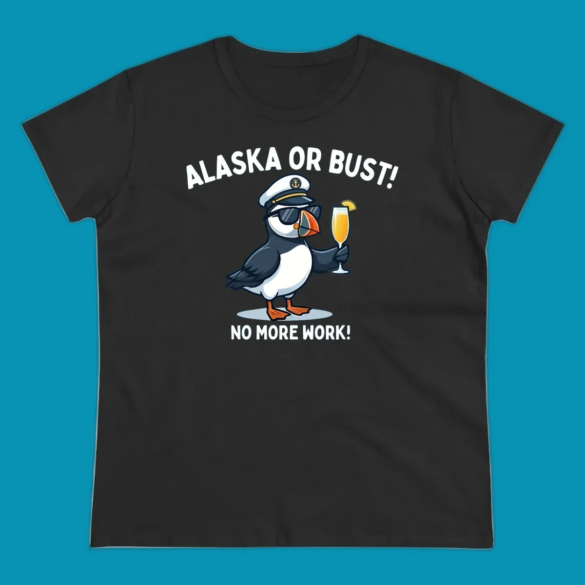 An illustrated puffin captain in sunglasses and a hat holds a cocktail with a lemon slice, with 'ALASKA OR BUST!' and 'NO MORE WORK!' text, representing the alaska-or-bust-captain-puffin concept.