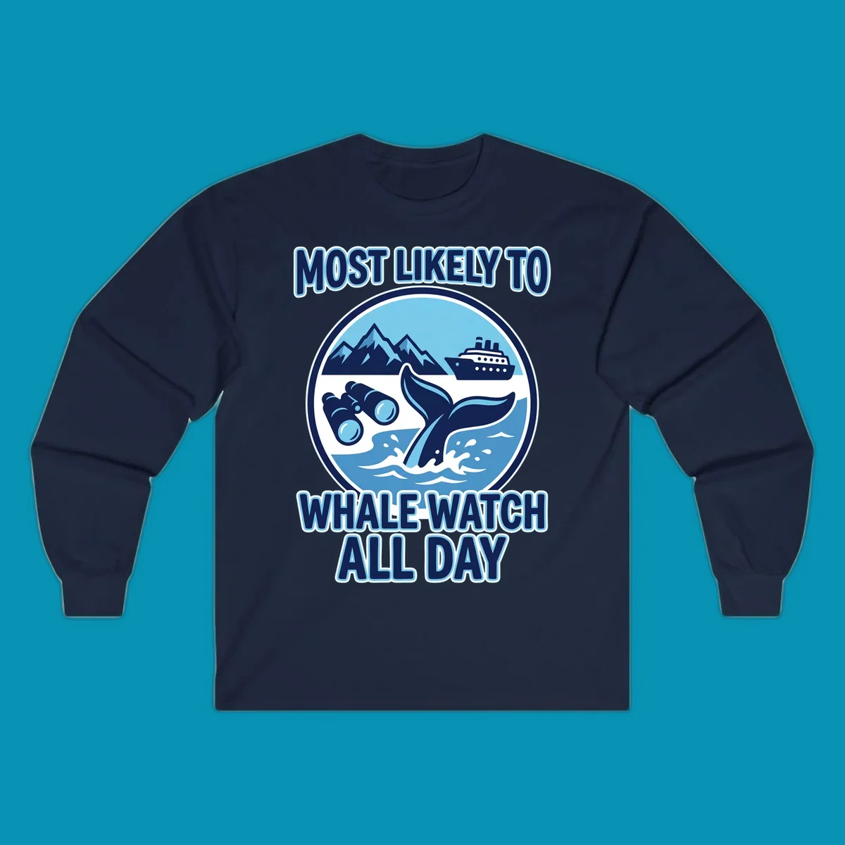 A blue and white graphic with the text 'MOST LIKELY TO WHALE WATCH ALL DAY' around a circular illustration of a whale tail, cruise ship, mountains, and binoculars, representing a most-likely-whale-watch experience.