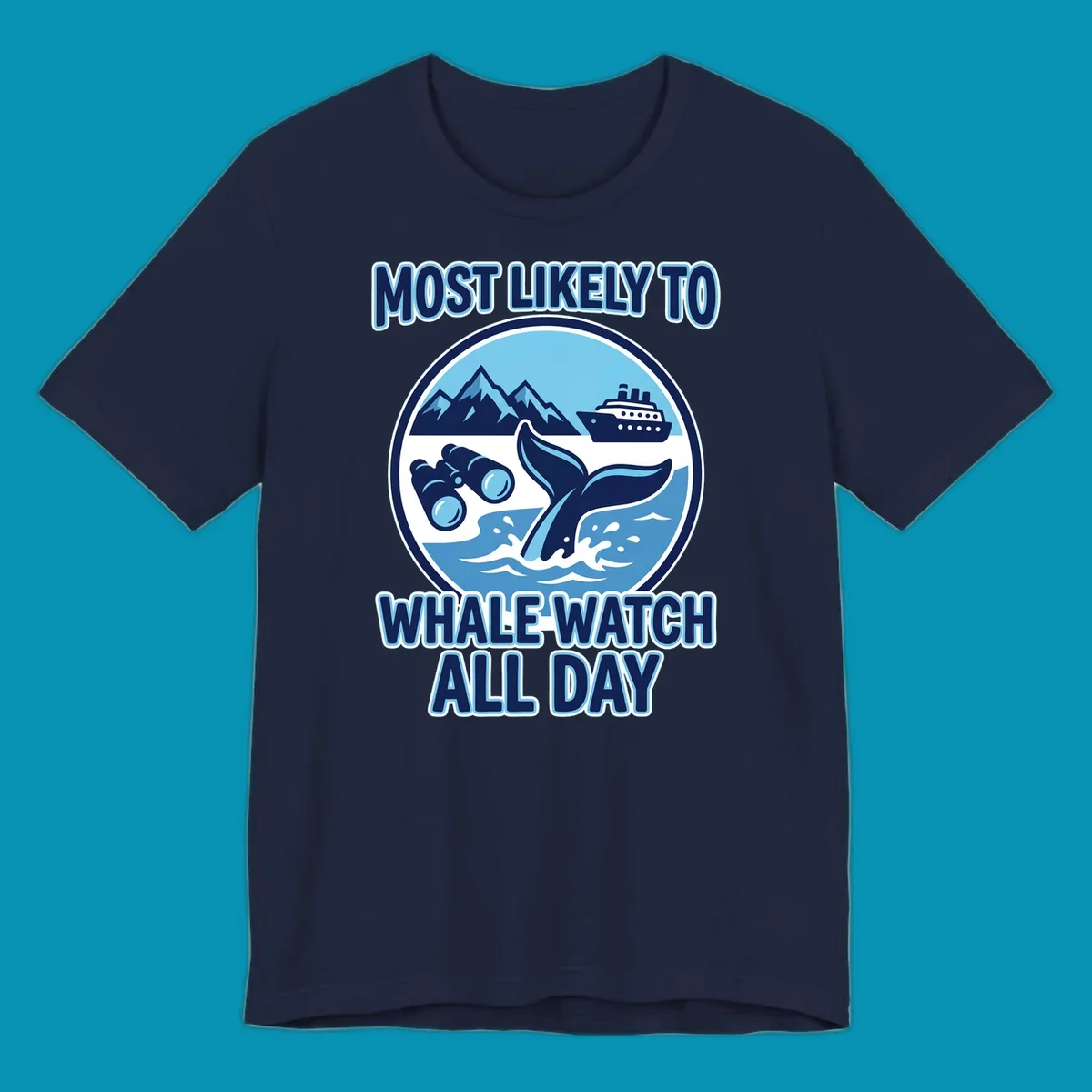 A blue and white graphic with the text 'MOST LIKELY TO WHALE WATCH ALL DAY' around a circular illustration of a whale tail, cruise ship, mountains, and binoculars, representing a most-likely-whale-watch experience.