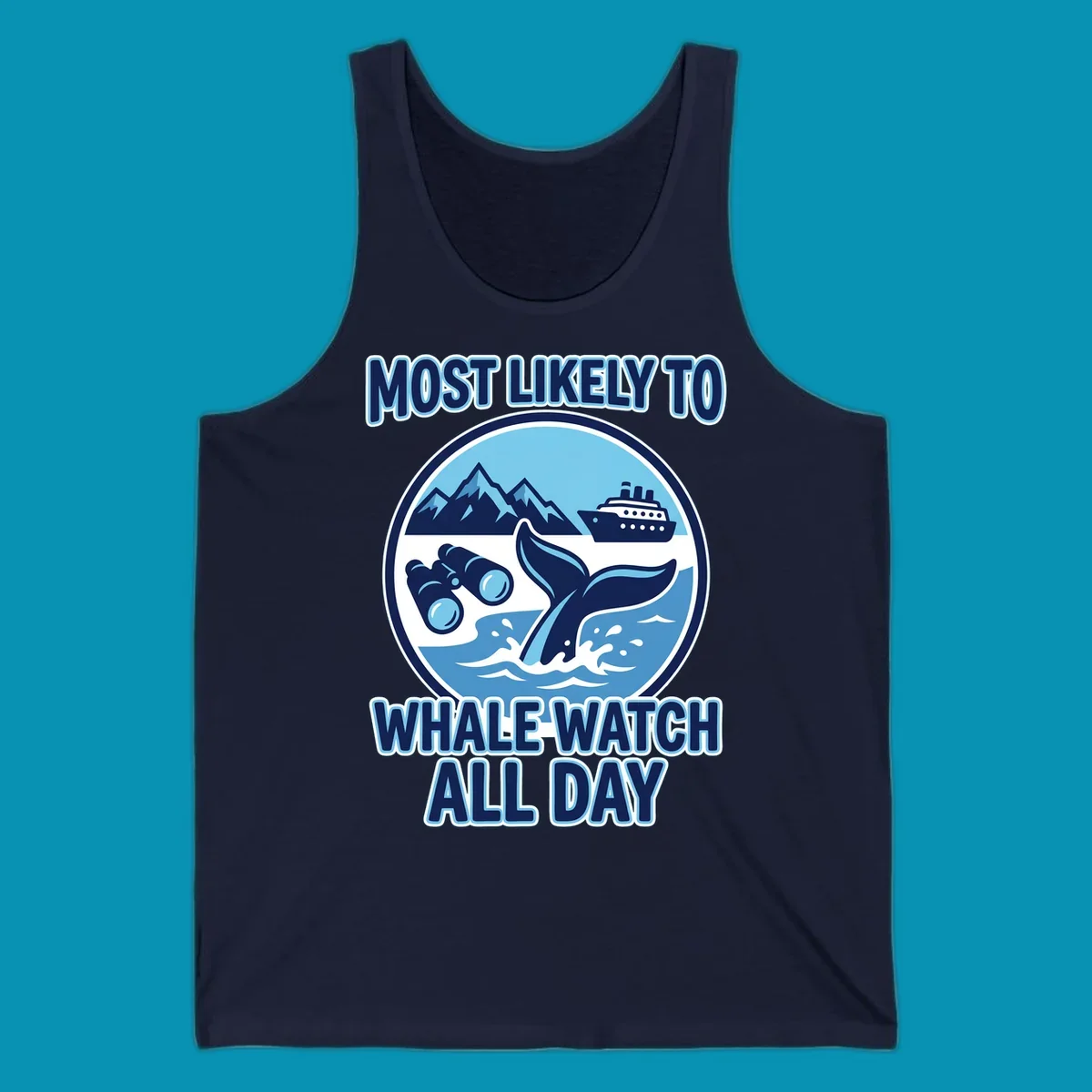 A blue and white graphic with the text 'MOST LIKELY TO WHALE WATCH ALL DAY' around a circular illustration of a whale tail, cruise ship, mountains, and binoculars, representing a most-likely-whale-watch experience.