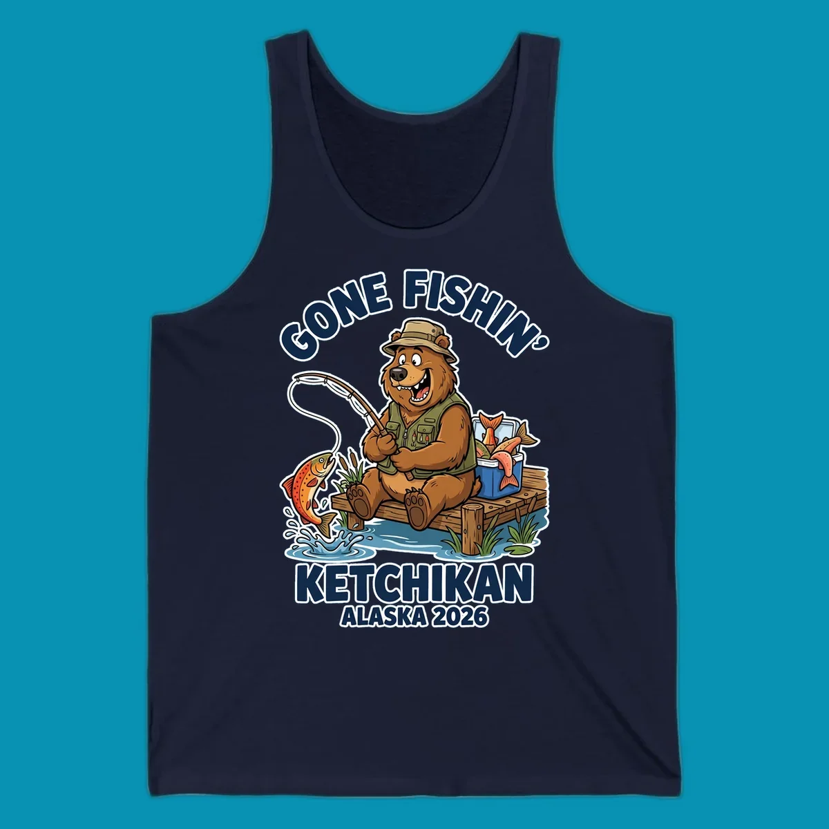 Cartoon bear in hat and vest fishing from a dock, with a fish on the line and cooler. Text: 'GONE FISHIN' KETCHIKAN ALASKA 2026'. Ideal for a gone-fishin-ketchikan-bear themed Alaska cruise.