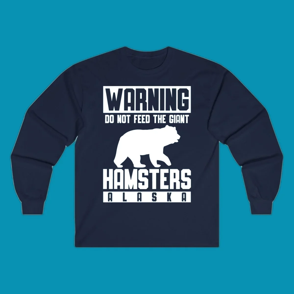 Warning design with white bear silhouette and bold text reading 'Do Not Feed The Giant Hamsters Alaska' on gray background