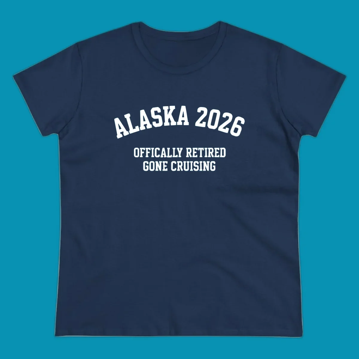 Bold white text on gray background reading 'ALASKA 2026 OFFICIALLY RETIRED GONE CRUISING' in athletic typography style