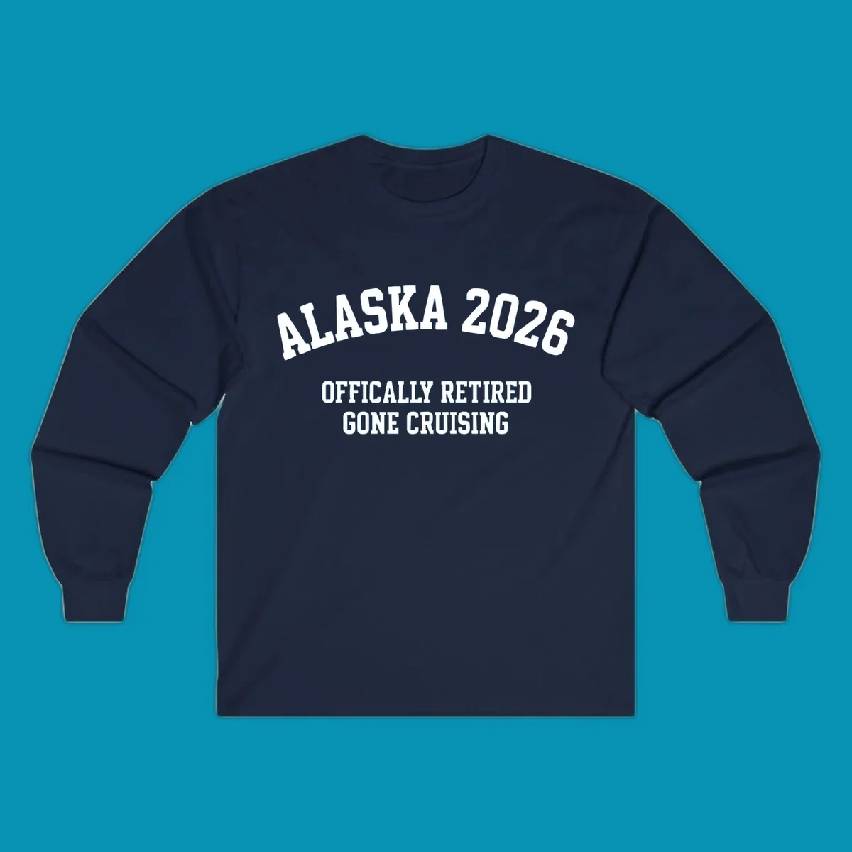 Bold white text on gray background reading 'ALASKA 2026 OFFICIALLY RETIRED GONE CRUISING' in athletic typography style
