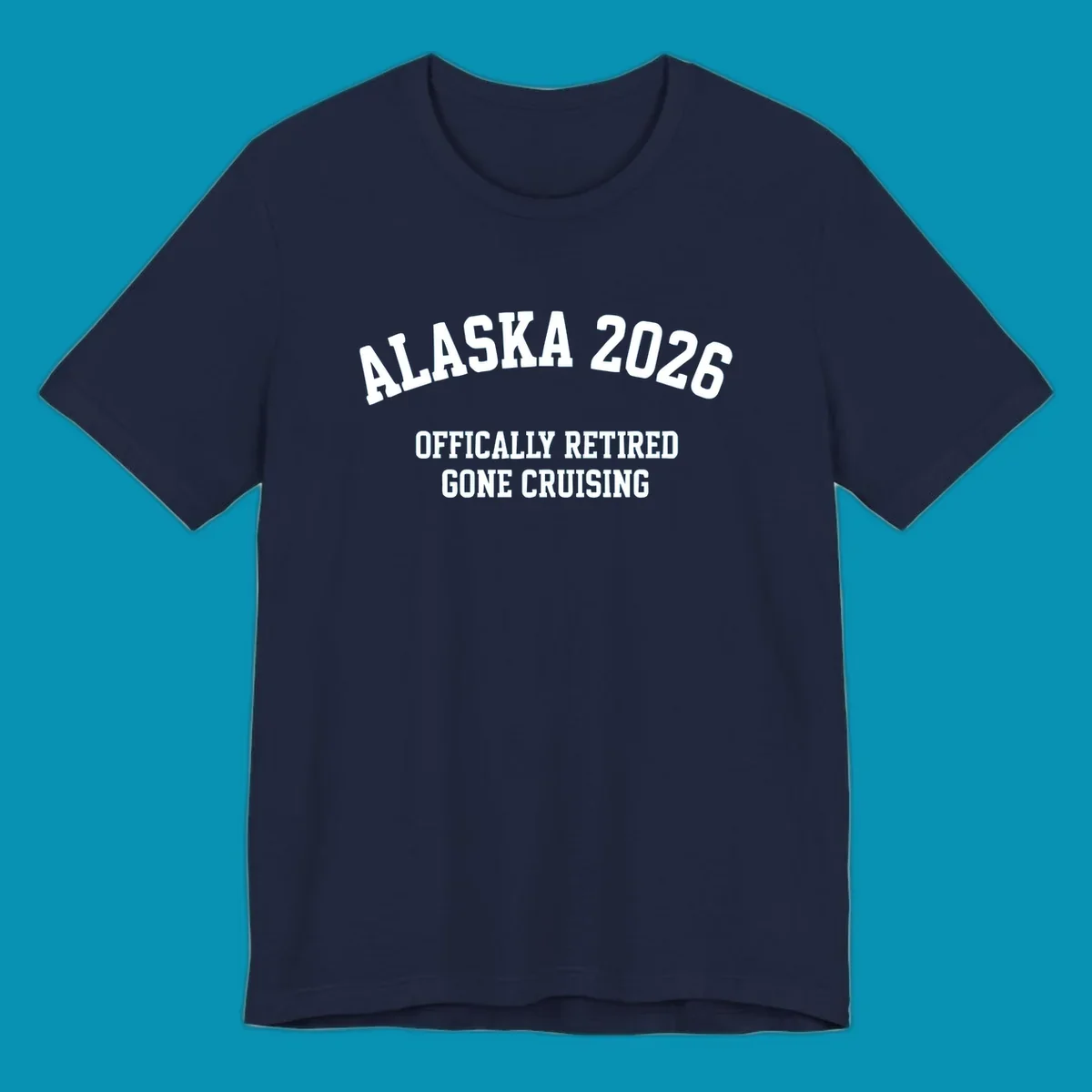Bold white text on gray background reading 'ALASKA 2026 OFFICIALLY RETIRED GONE CRUISING' in athletic typography style