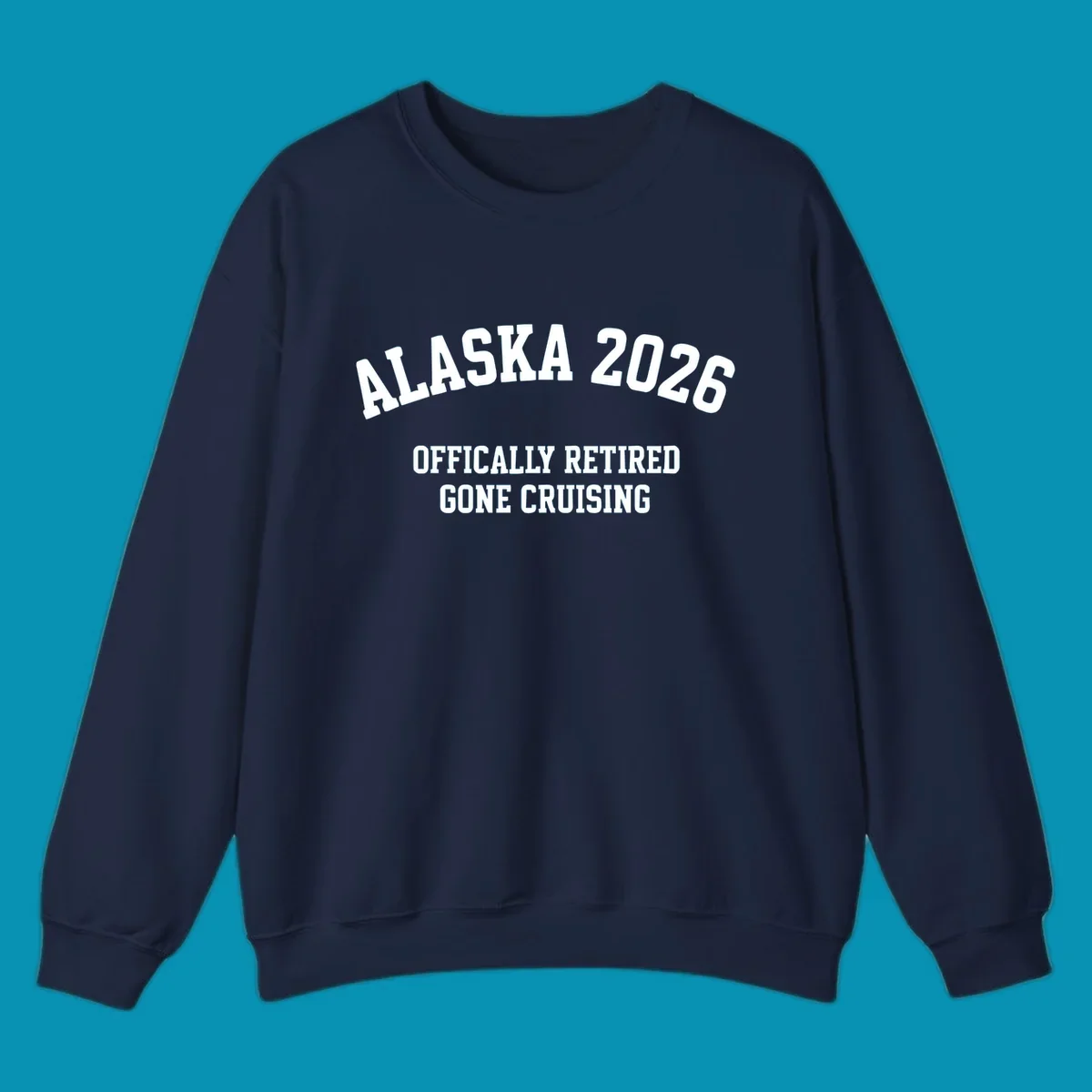 Bold white text on gray background reading 'ALASKA 2026 OFFICIALLY RETIRED GONE CRUISING' in athletic typography style