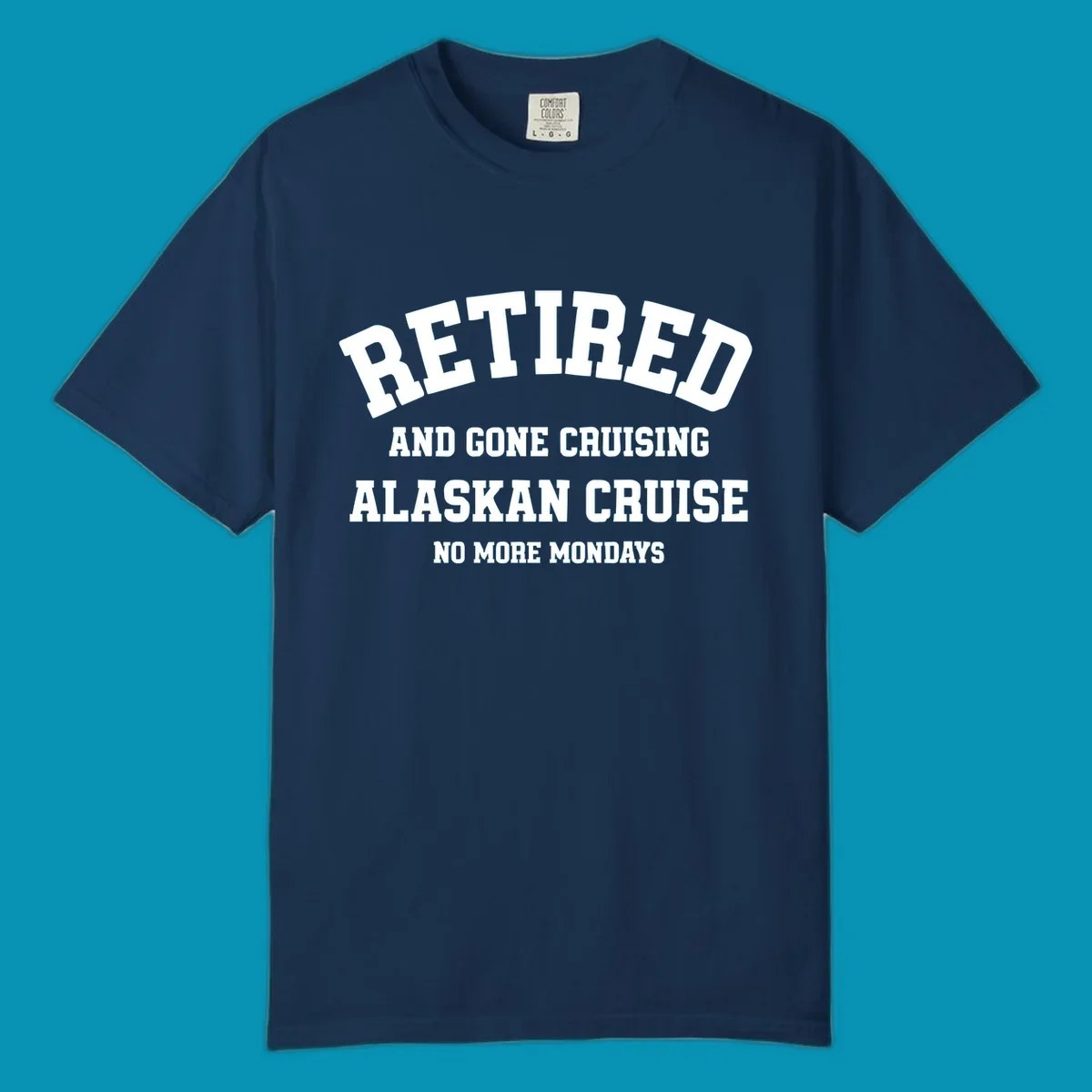 White bold text on gray background reading 'Retired And Gone Cruising Alaskan Cruise No More Mondays' celebrating retirement cruise vacation