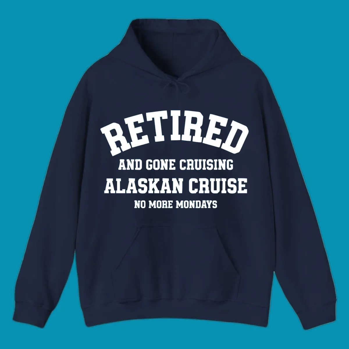 White bold text on gray background reading 'Retired And Gone Cruising Alaskan Cruise No More Mondays' celebrating retirement cruise vacation