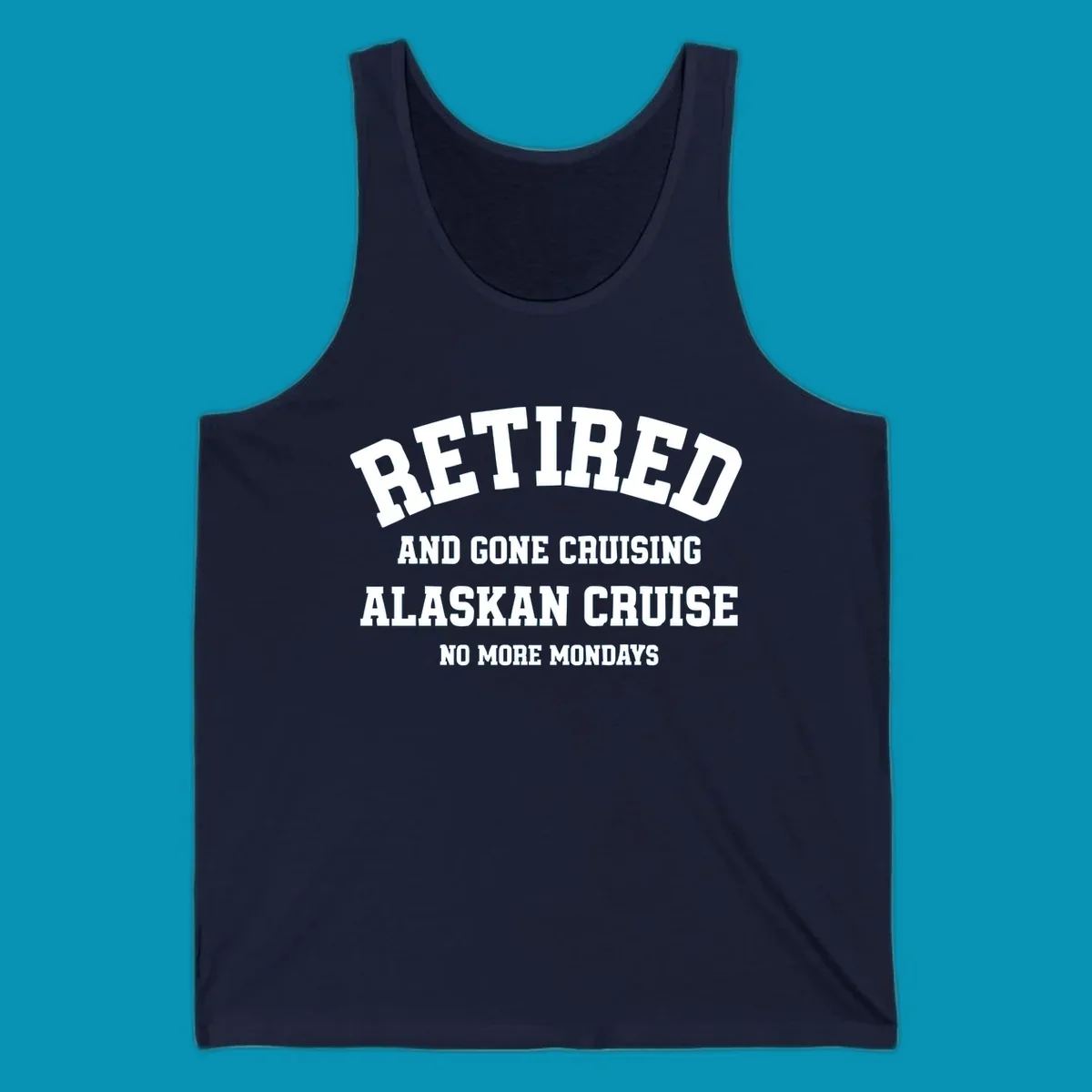 White bold text on gray background reading 'Retired And Gone Cruising Alaskan Cruise No More Mondays' celebrating retirement cruise vacation