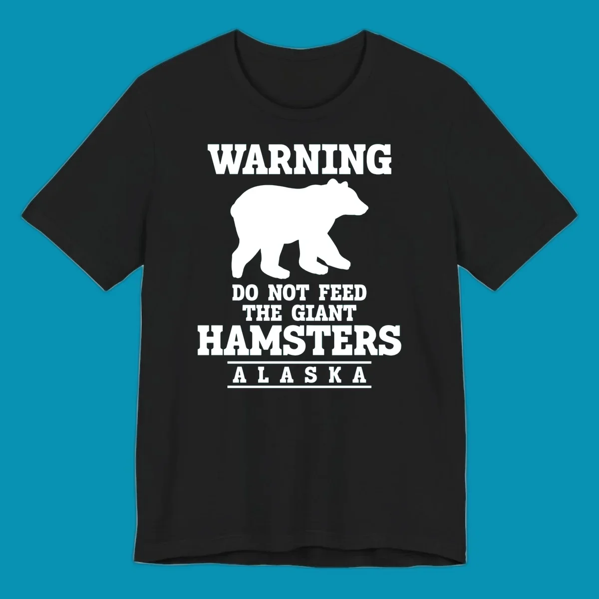 White bear silhouette with bold warning text reading 'Do Not Feed The Giant Hamsters Alaska' on gray background