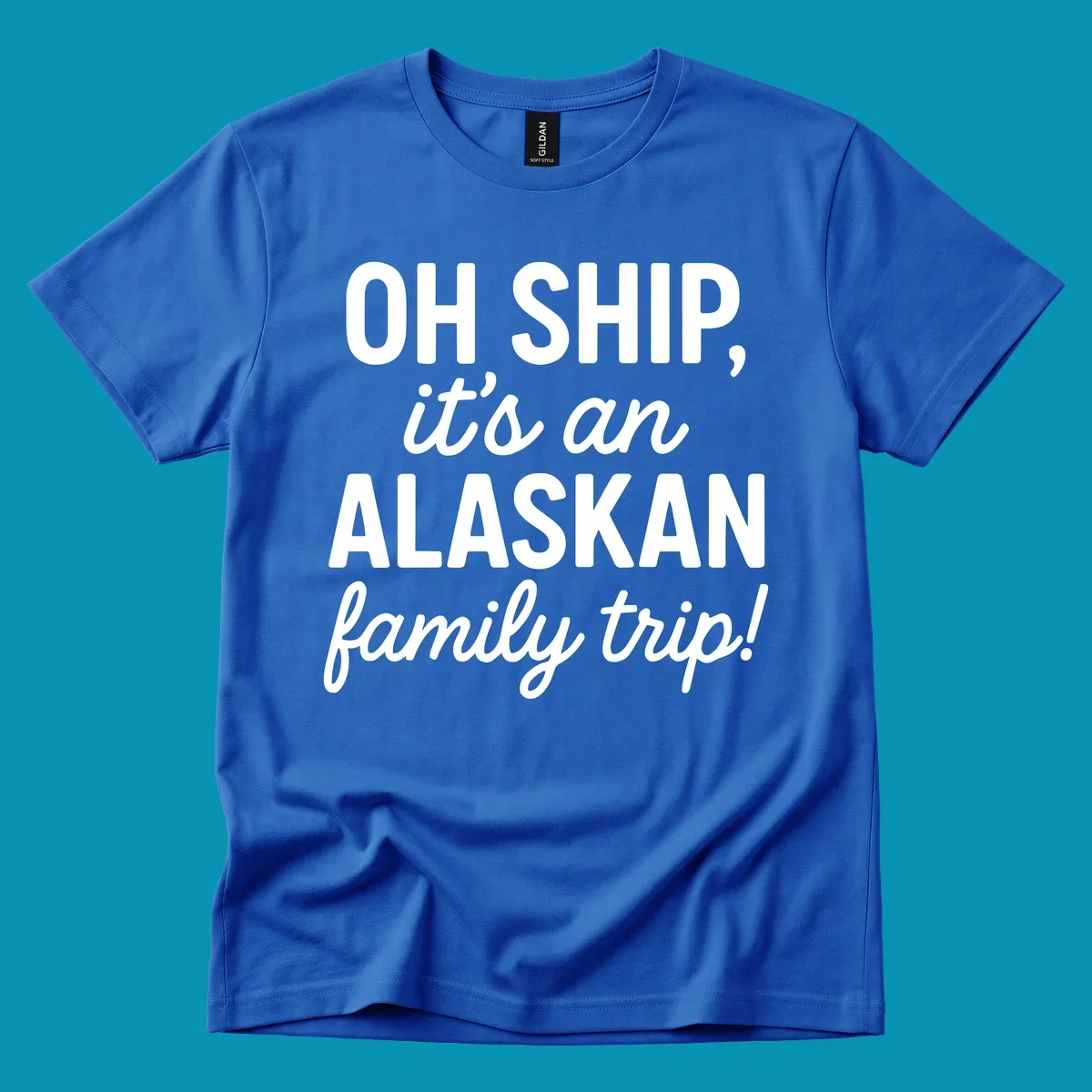 White text on gray background reading 'OH SHIP, it's an ALASKAN family trip!' with bold and italic lettering for an Alaskan cruise design