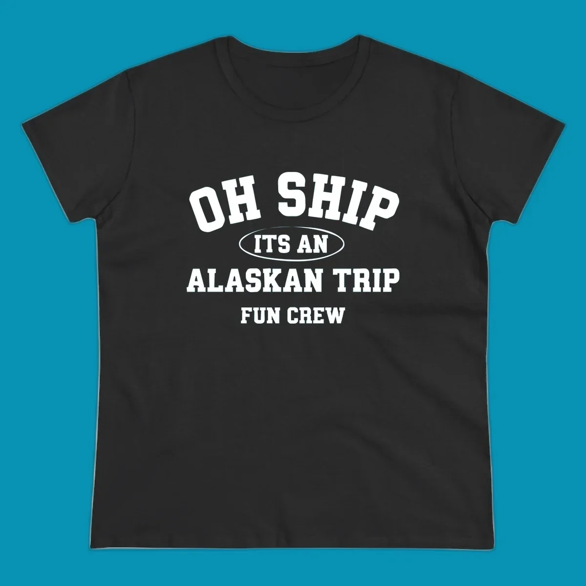 Oh Ship It's An Alaskan Trip Fun Crew design with bold white block lettering and pun text on gray background