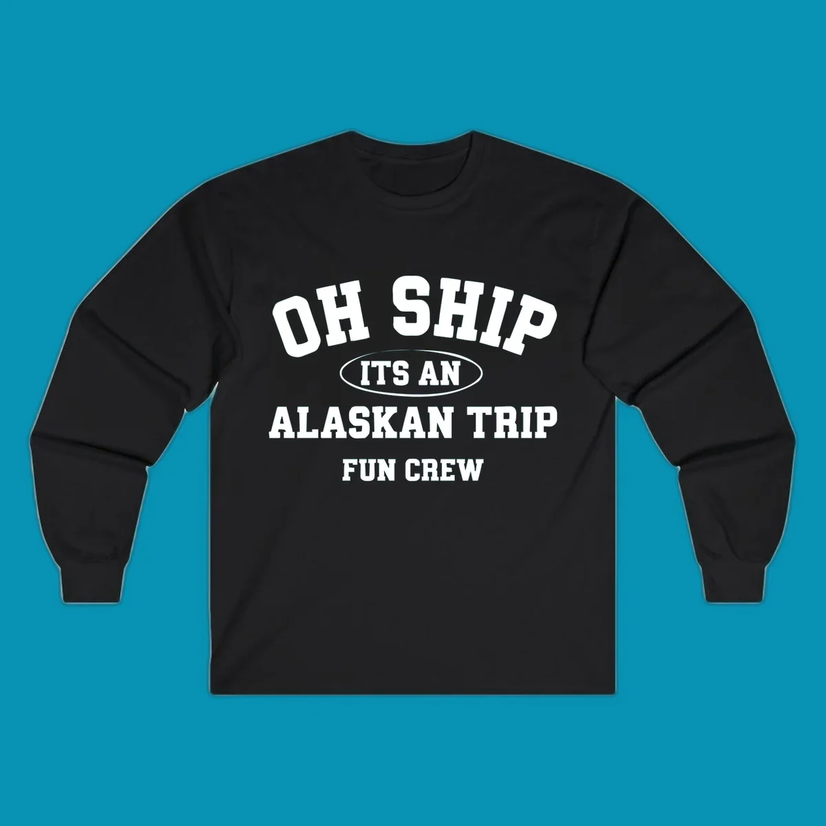 Oh Ship It's An Alaskan Trip Fun Crew design with bold white block lettering and pun text on gray background