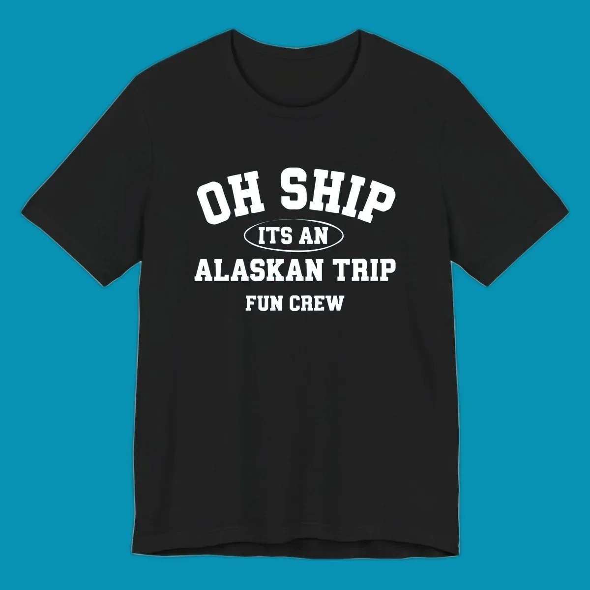 Oh Ship It's An Alaskan Trip Fun Crew design with bold white block lettering and pun text on gray background