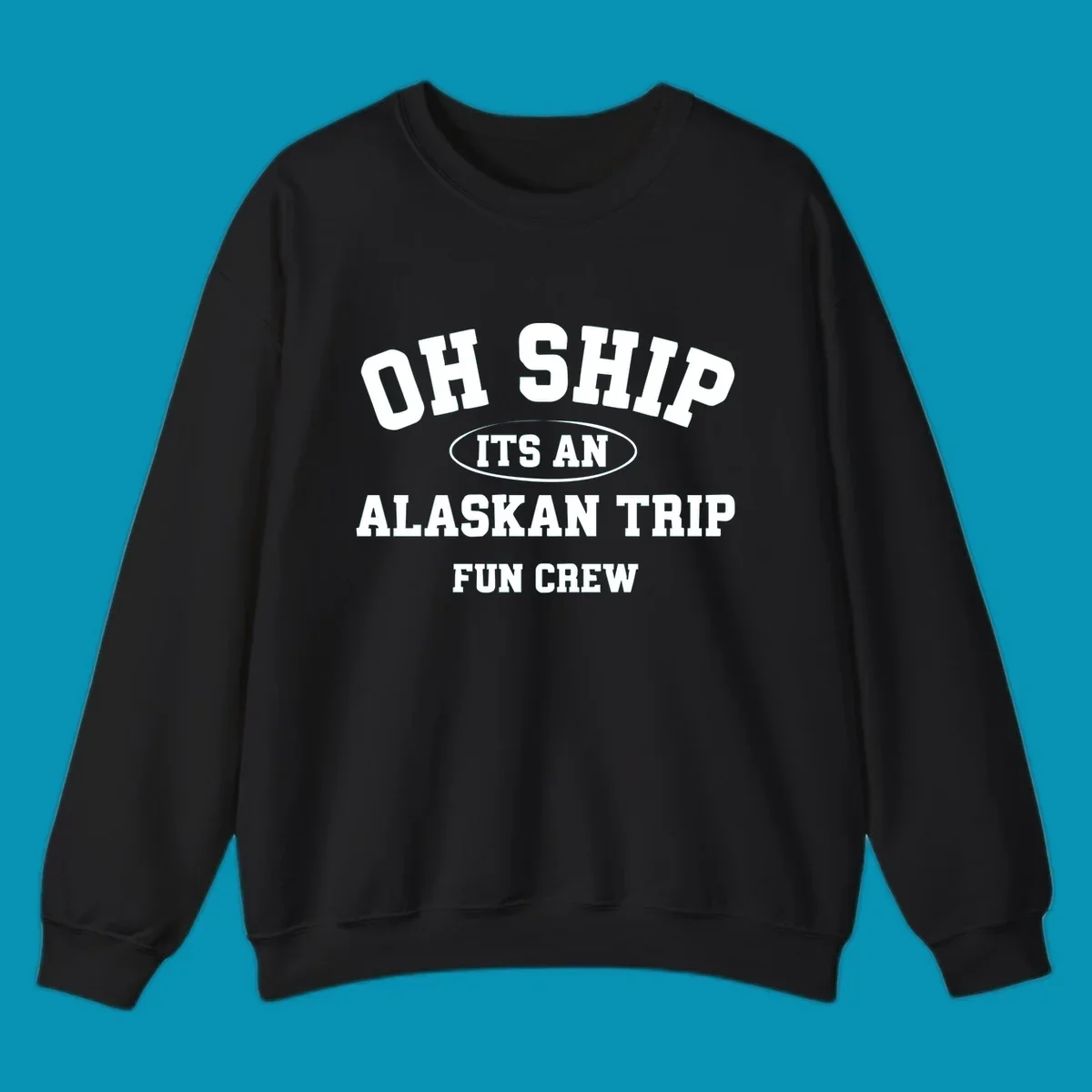 Oh Ship It's An Alaskan Trip Fun Crew design with bold white block lettering and pun text on gray background