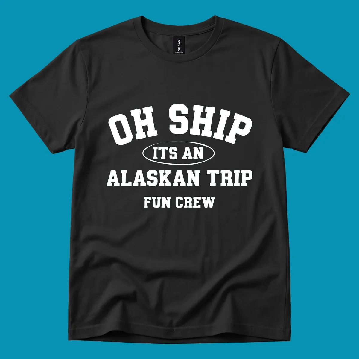 Oh Ship It's An Alaskan Trip Fun Crew design with bold white block lettering and pun text on gray background