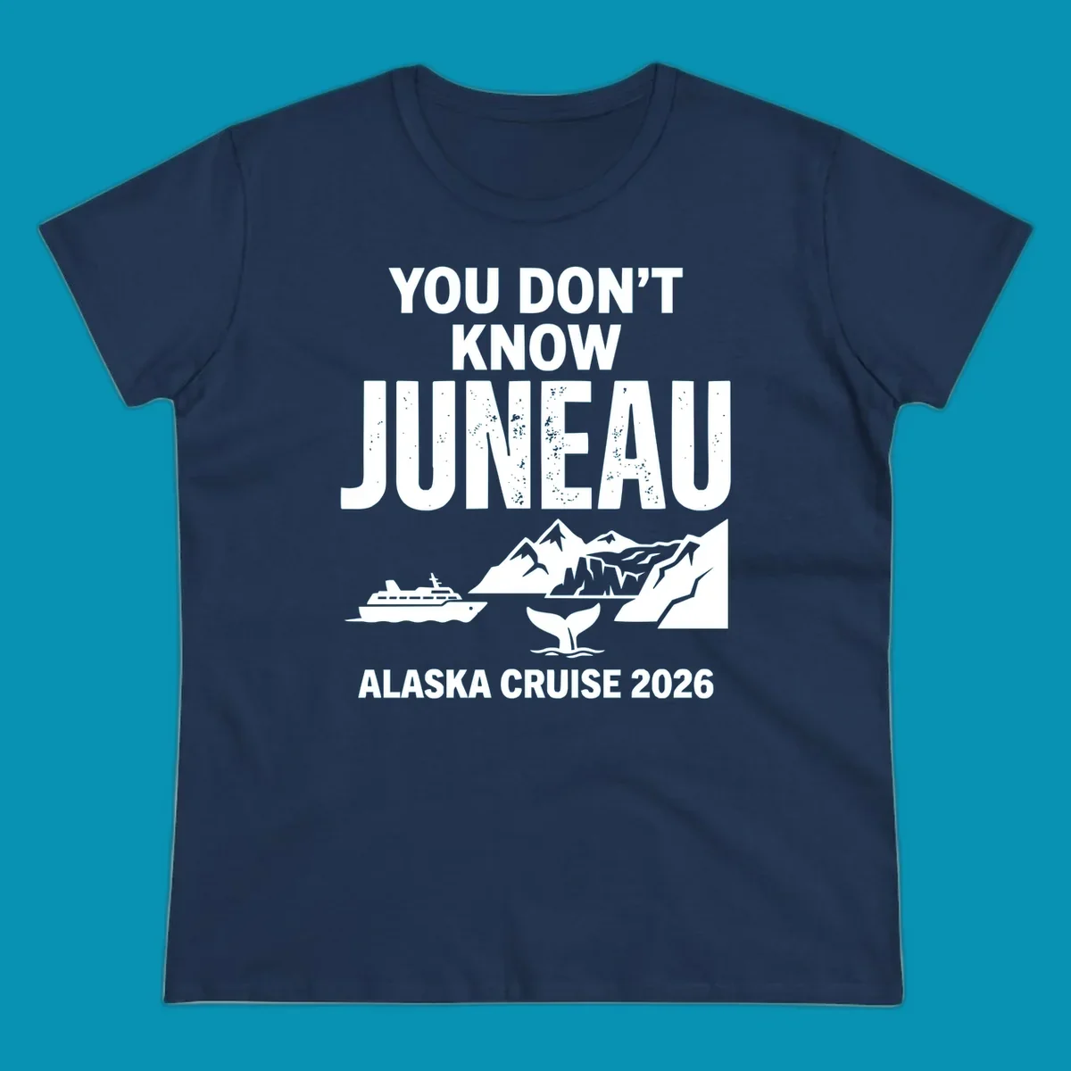 You Don't Know Juneau pun design with cruise ship, whale, mountains and icebergs for Alaska Cruise 2026